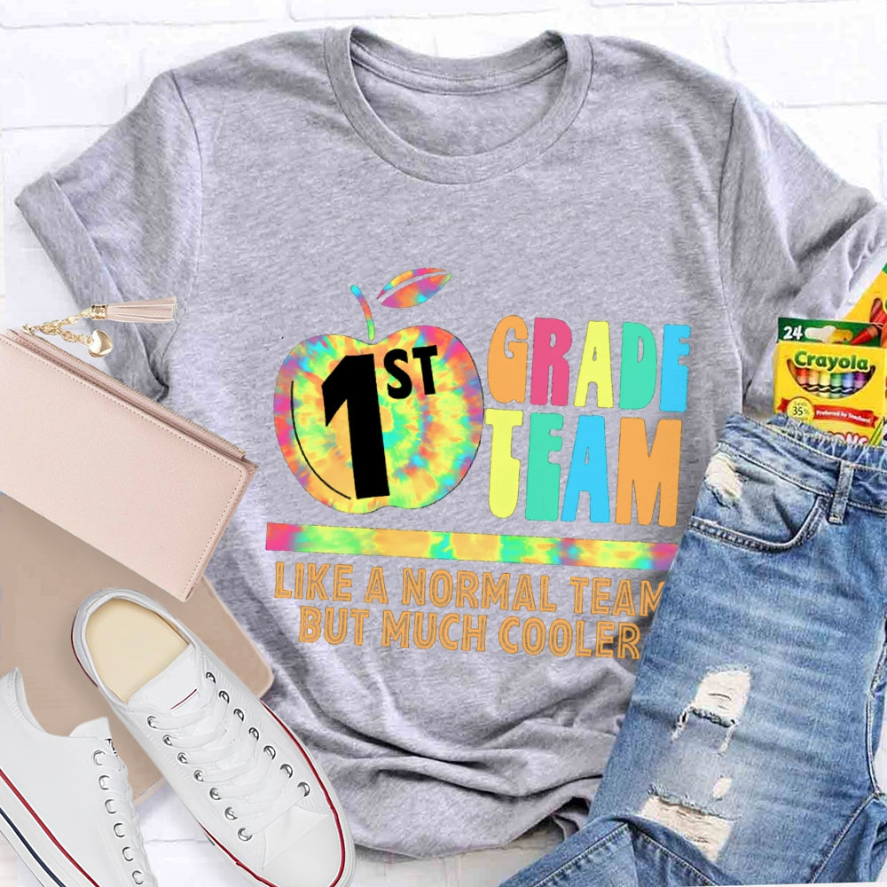 Personalized Grade First Team Like A Normal Team But Much Cooler T -Shirt