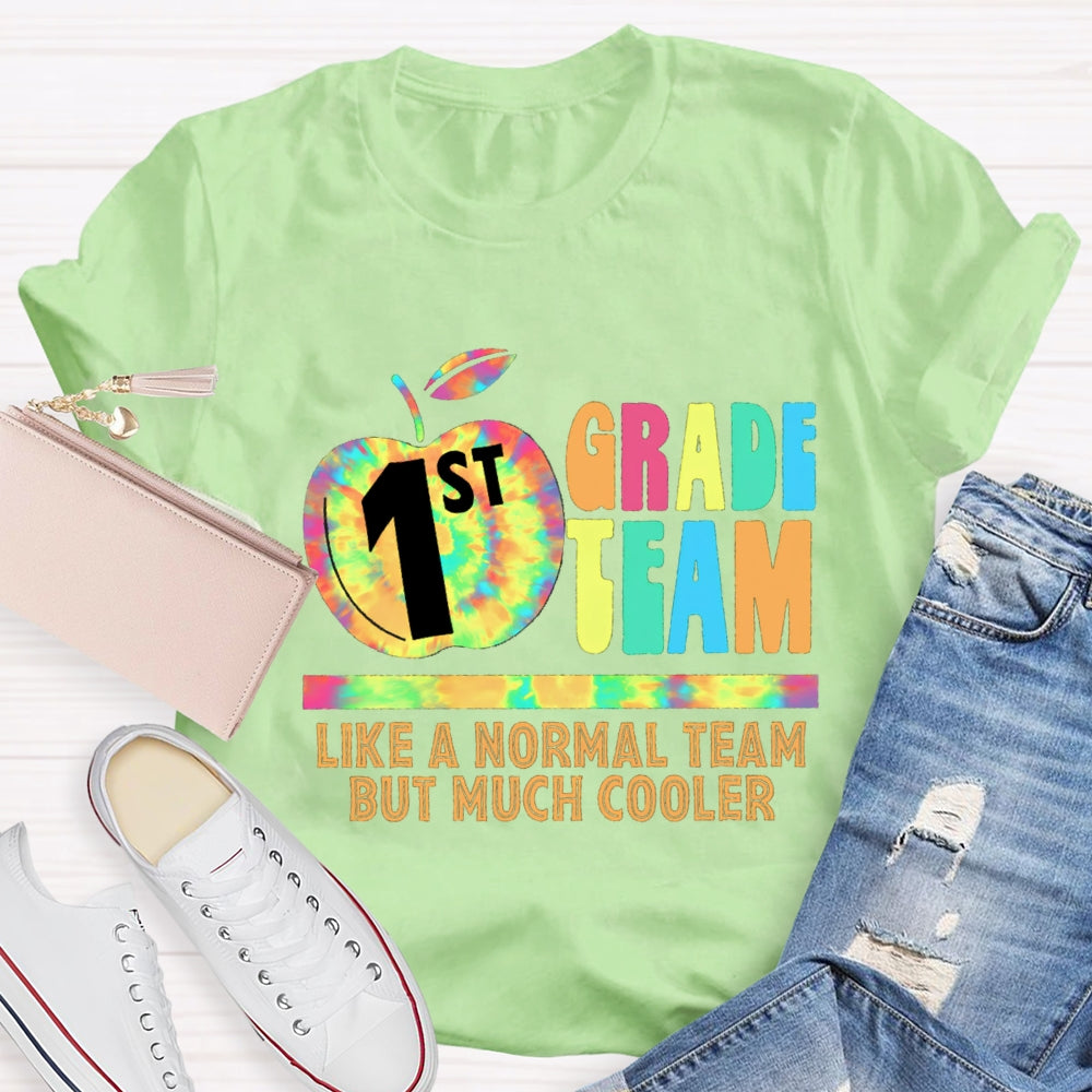 Personalized Grade First Team Like A Normal Team But Much Cooler T -Shirt