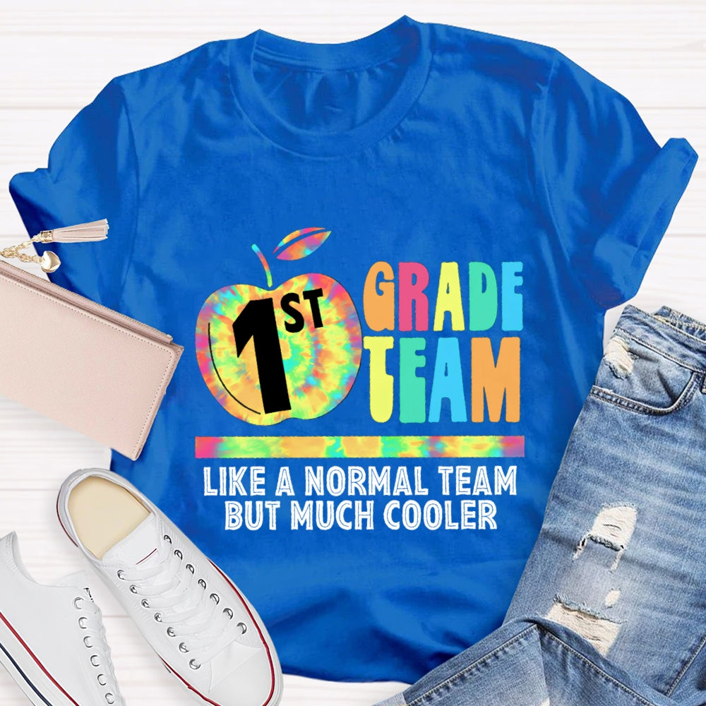 Personalized Grade First Team Like A Normal Team But Much Cooler T -Shirt