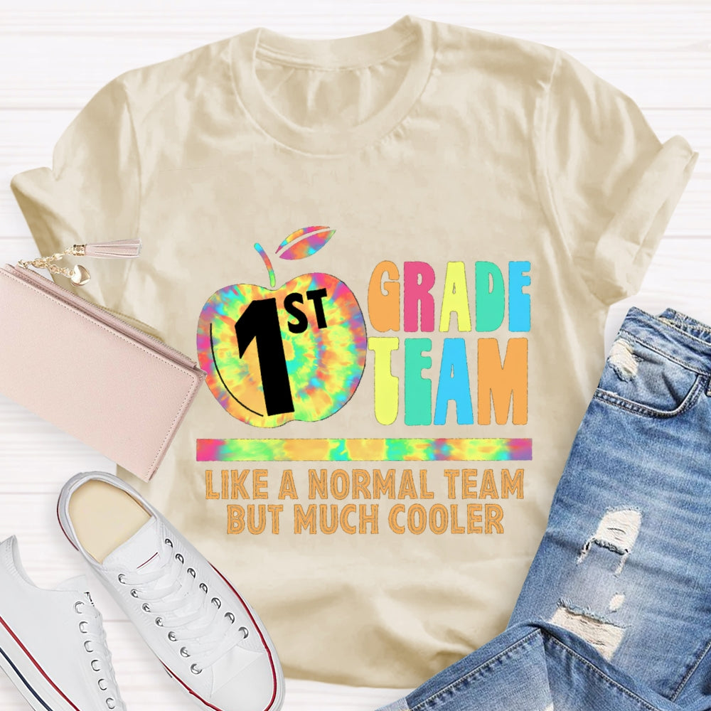 Personalized Grade First Team Like A Normal Team But Much Cooler T -Shirt