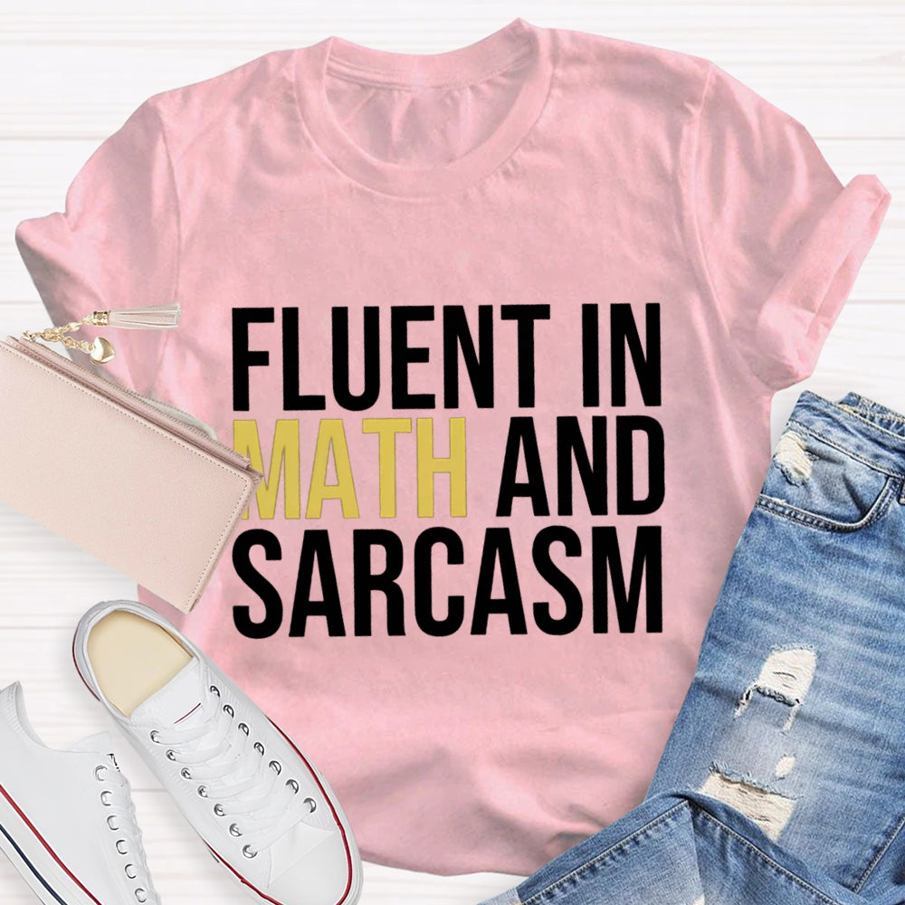 Fluent In Math And Sarcasm Teacher T-Shirt