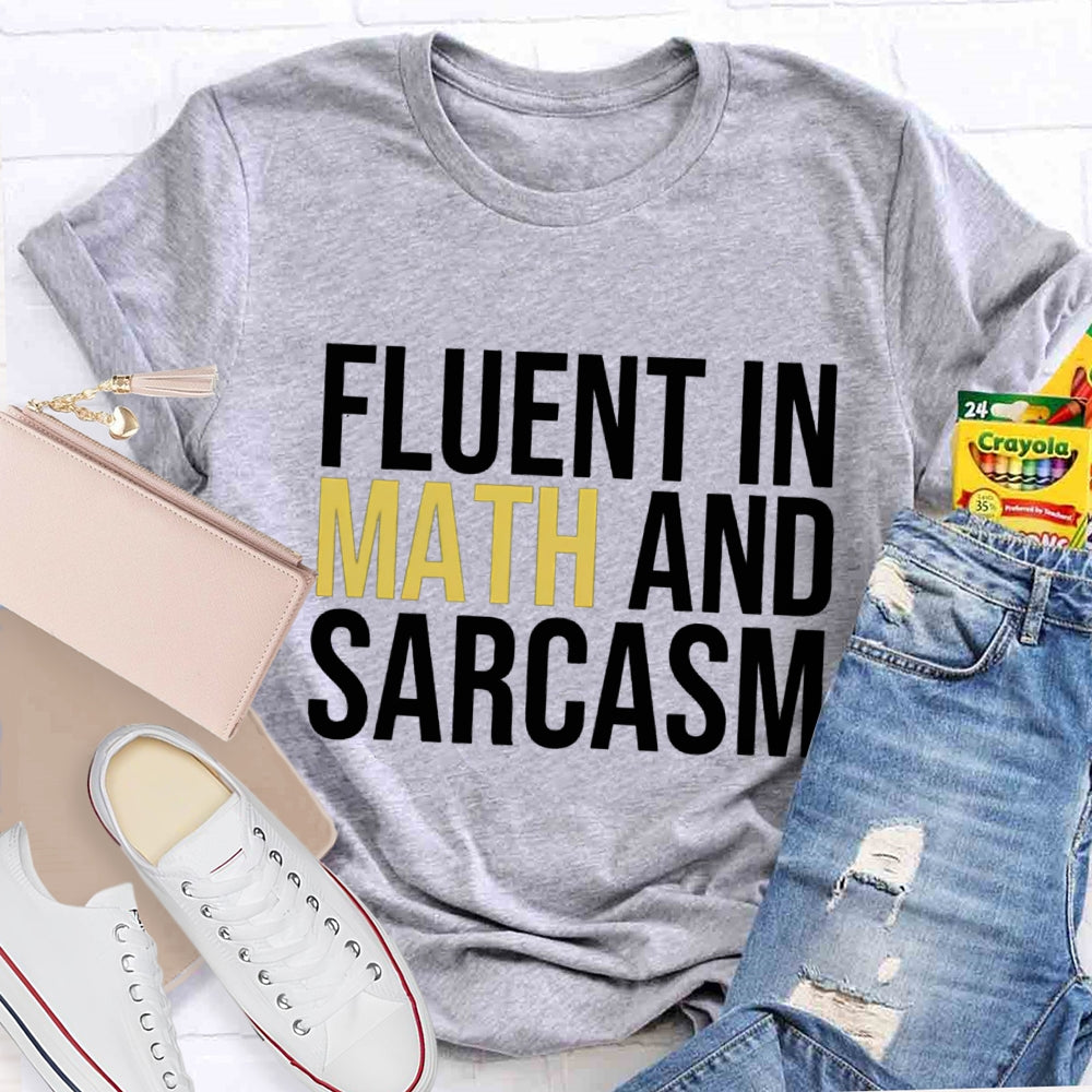 Fluent In Math And Sarcasm Teacher T-Shirt