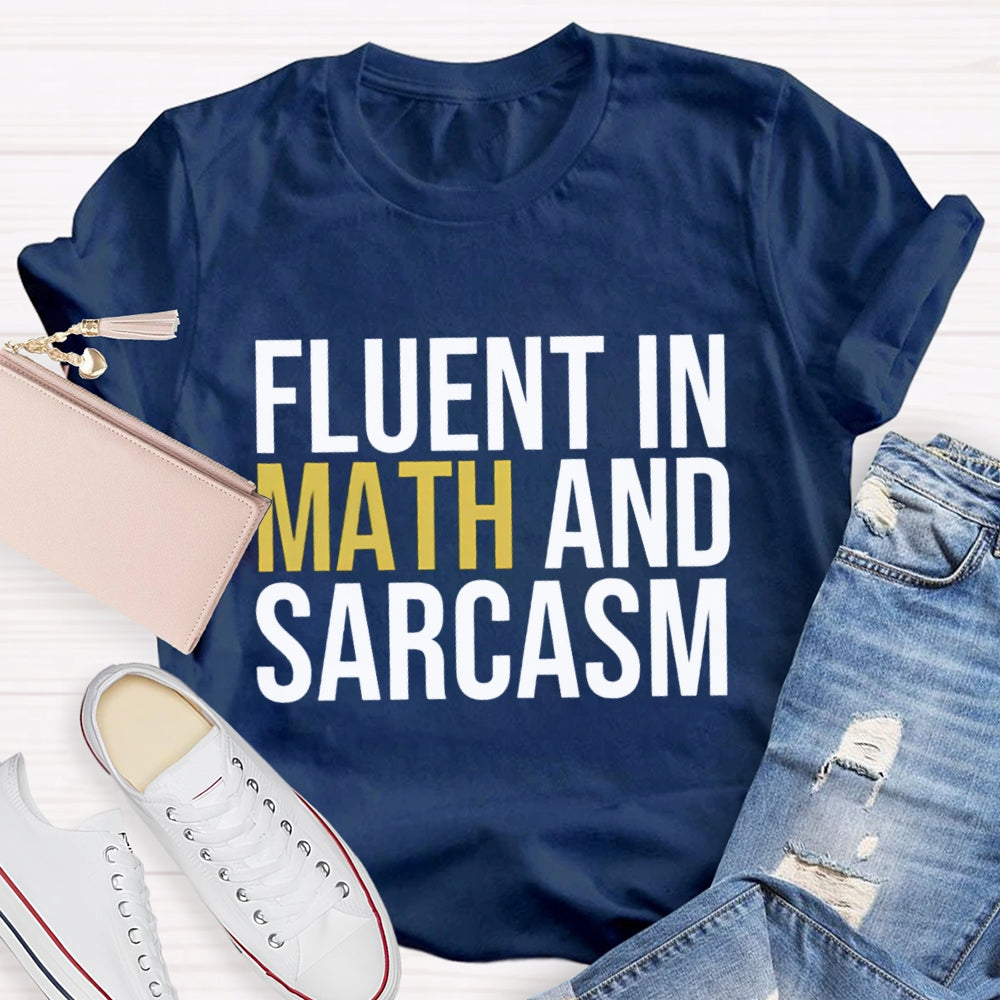 Fluent In Math And Sarcasm Teacher T-Shirt