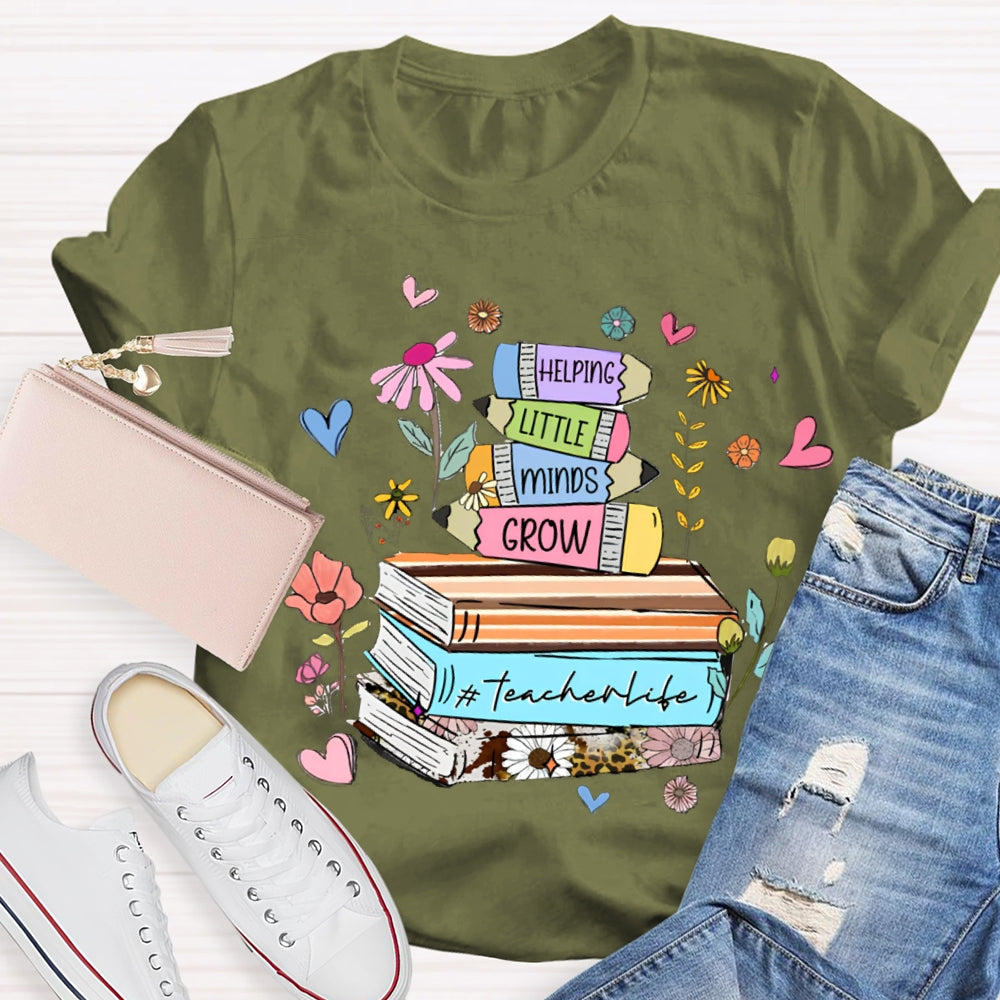 Helping Little Minds Grow TeacherLife T-Shirt