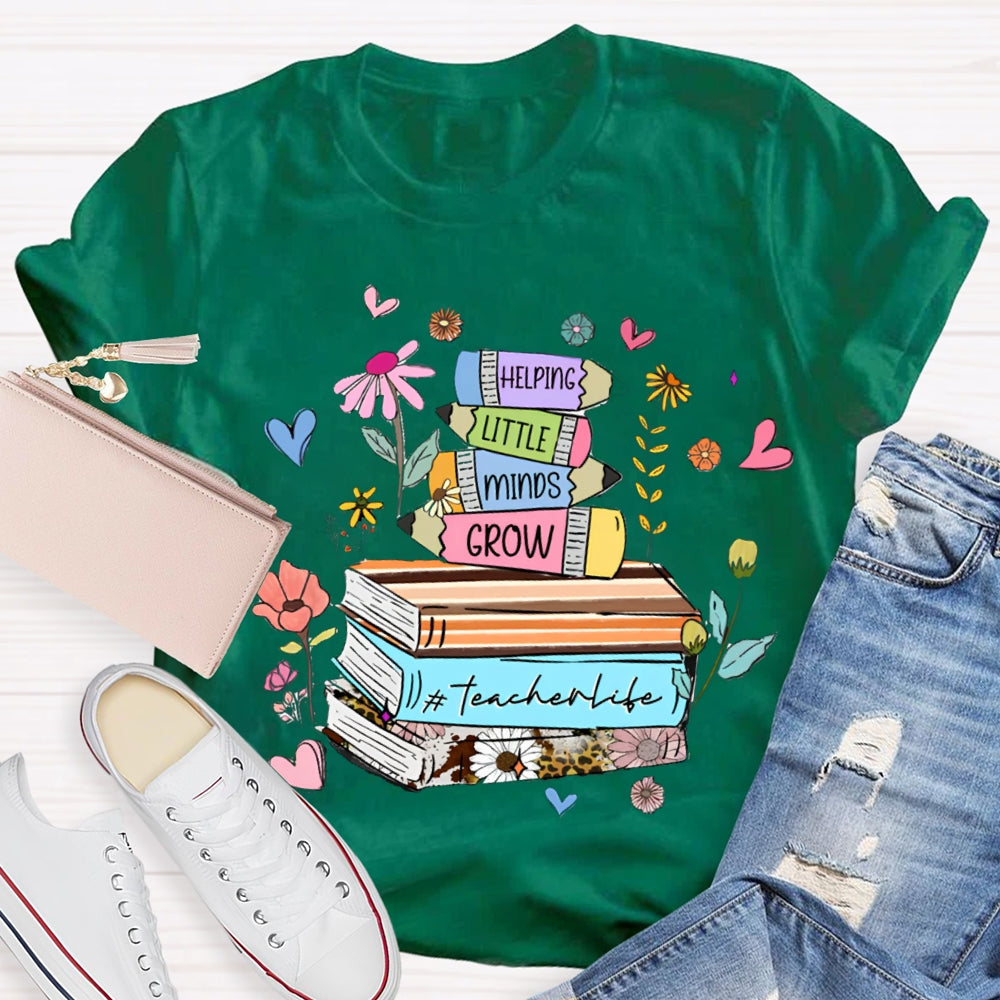 Helping Little Minds Grow TeacherLife T-Shirt