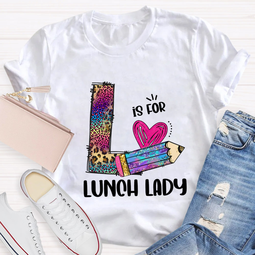L Is For Lunch Lady Colored Leopard Pencils T-Shirt