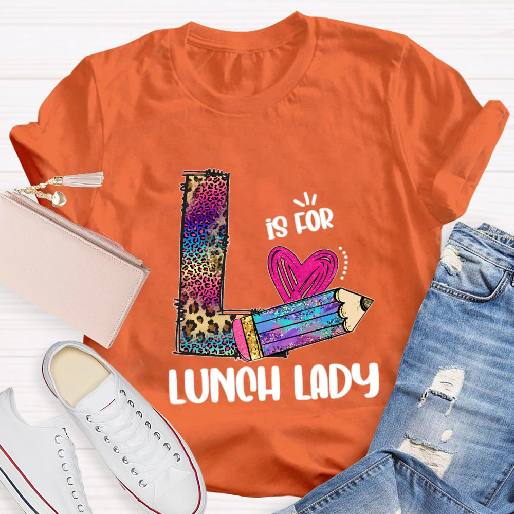 L Is For Lunch Lady Colored Leopard Pencils T-Shirt