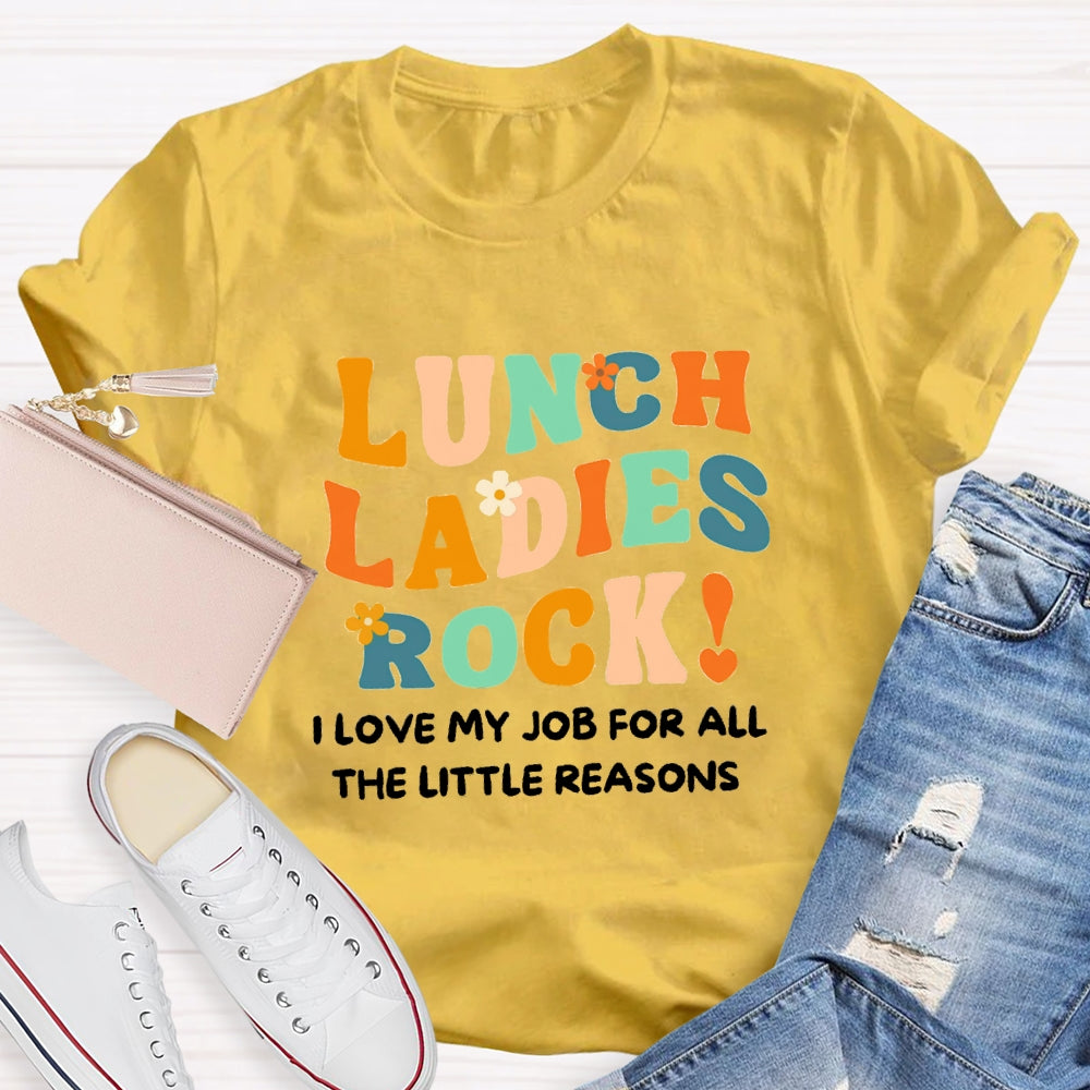 Lunch Ladies Rock I Love My Job For All The Little Reasons T-shirt