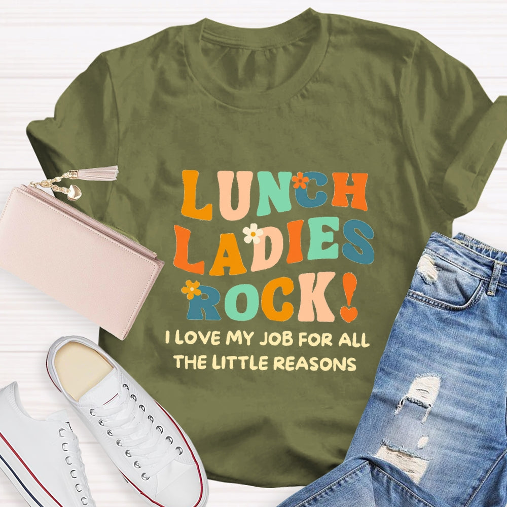 Lunch Ladies Rock I Love My Job For All The Little Reasons T-shirt