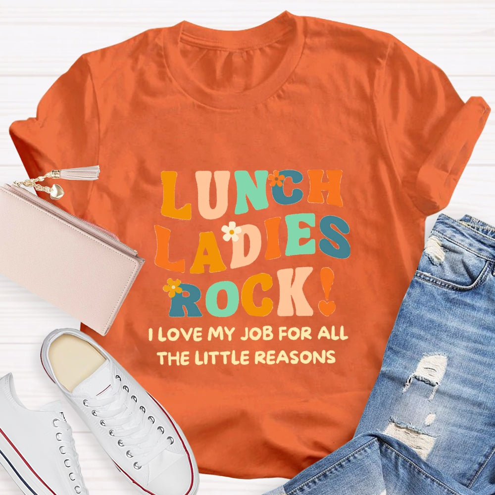 Lunch Ladies Rock I Love My Job For All The Little Reasons T-shirt