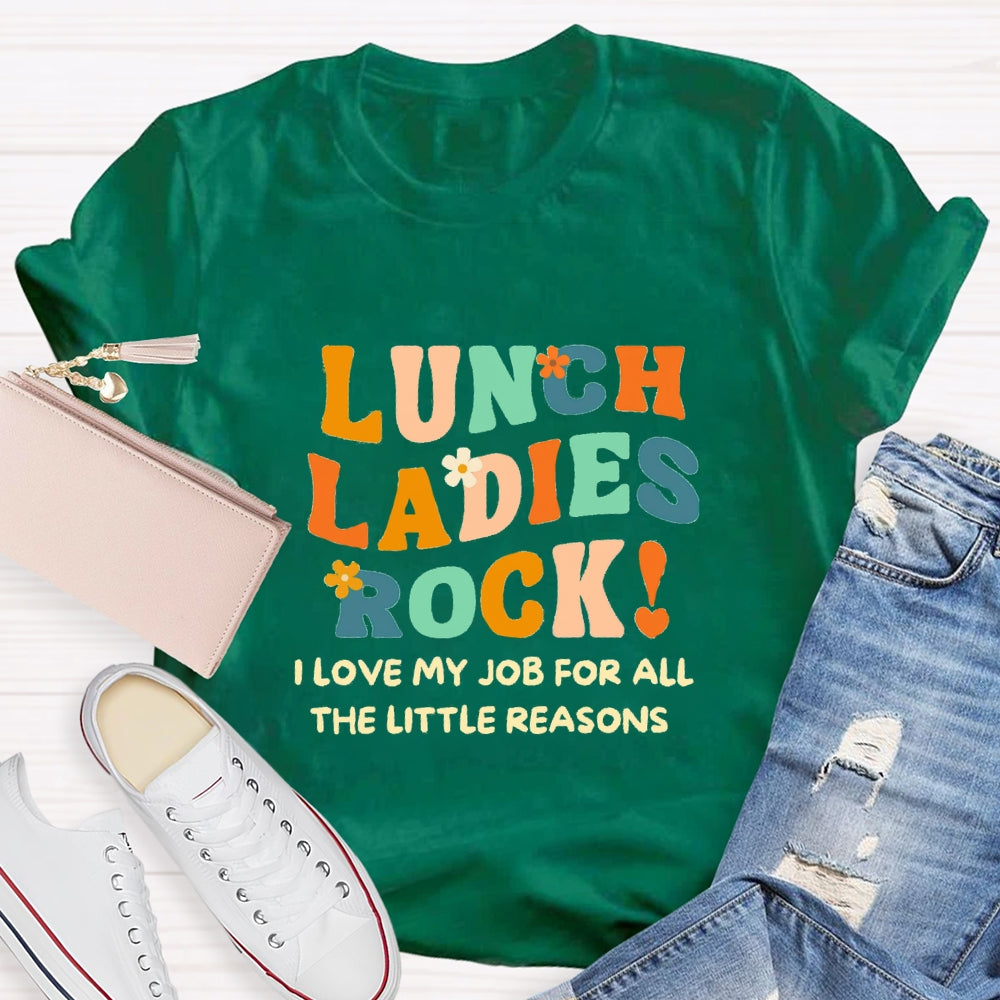 Lunch Ladies Rock I Love My Job For All The Little Reasons T-shirt