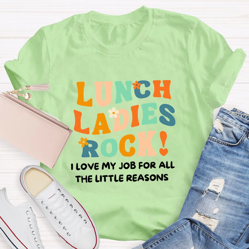 Lunch Ladies Rock I Love My Job For All The Little Reasons T-shirt
