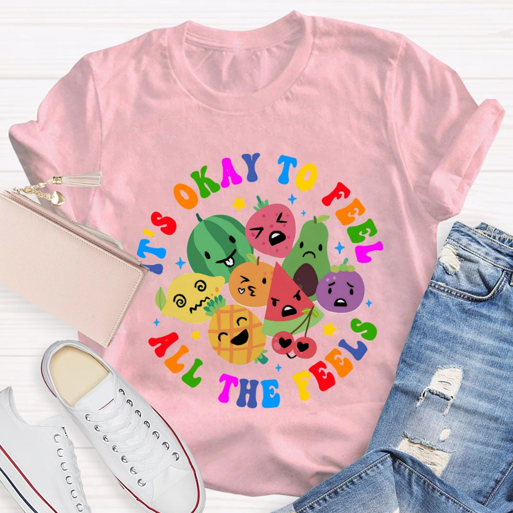 It's Okay To Feel All The Feels T-Shirt
