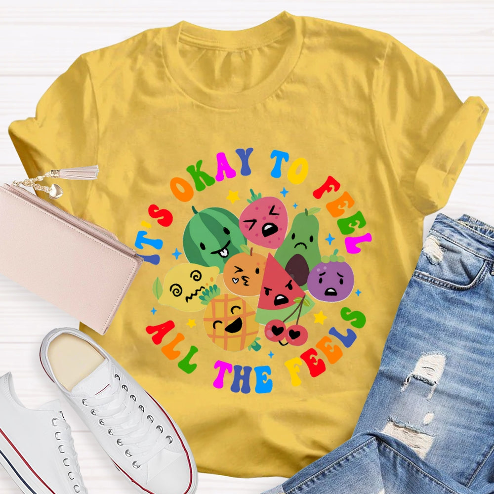 It's Okay To Feel All The Feels T-Shirt
