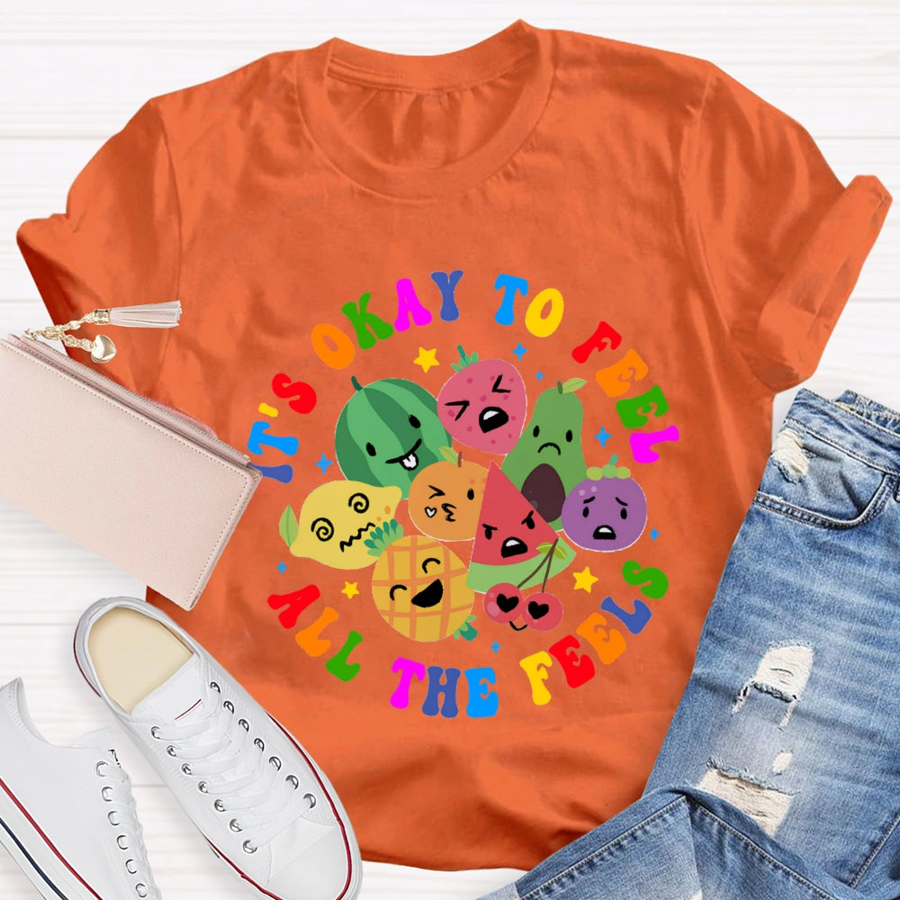 It's Okay To Feel All The Feels T-Shirt