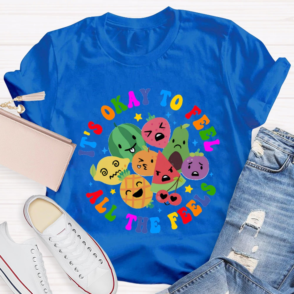 It's Okay To Feel All The Feels T-Shirt