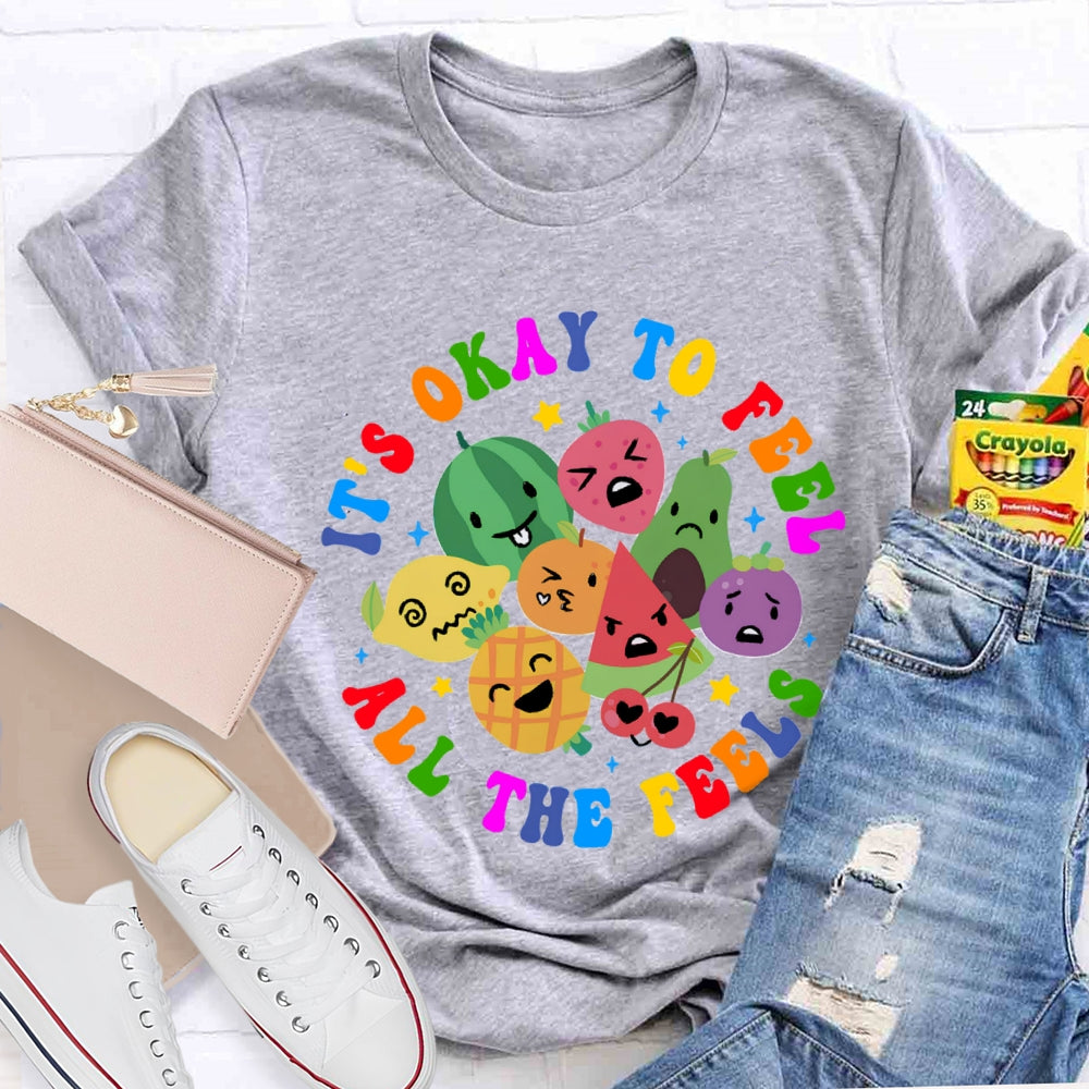 It's Okay To Feel All The Feels T-Shirt