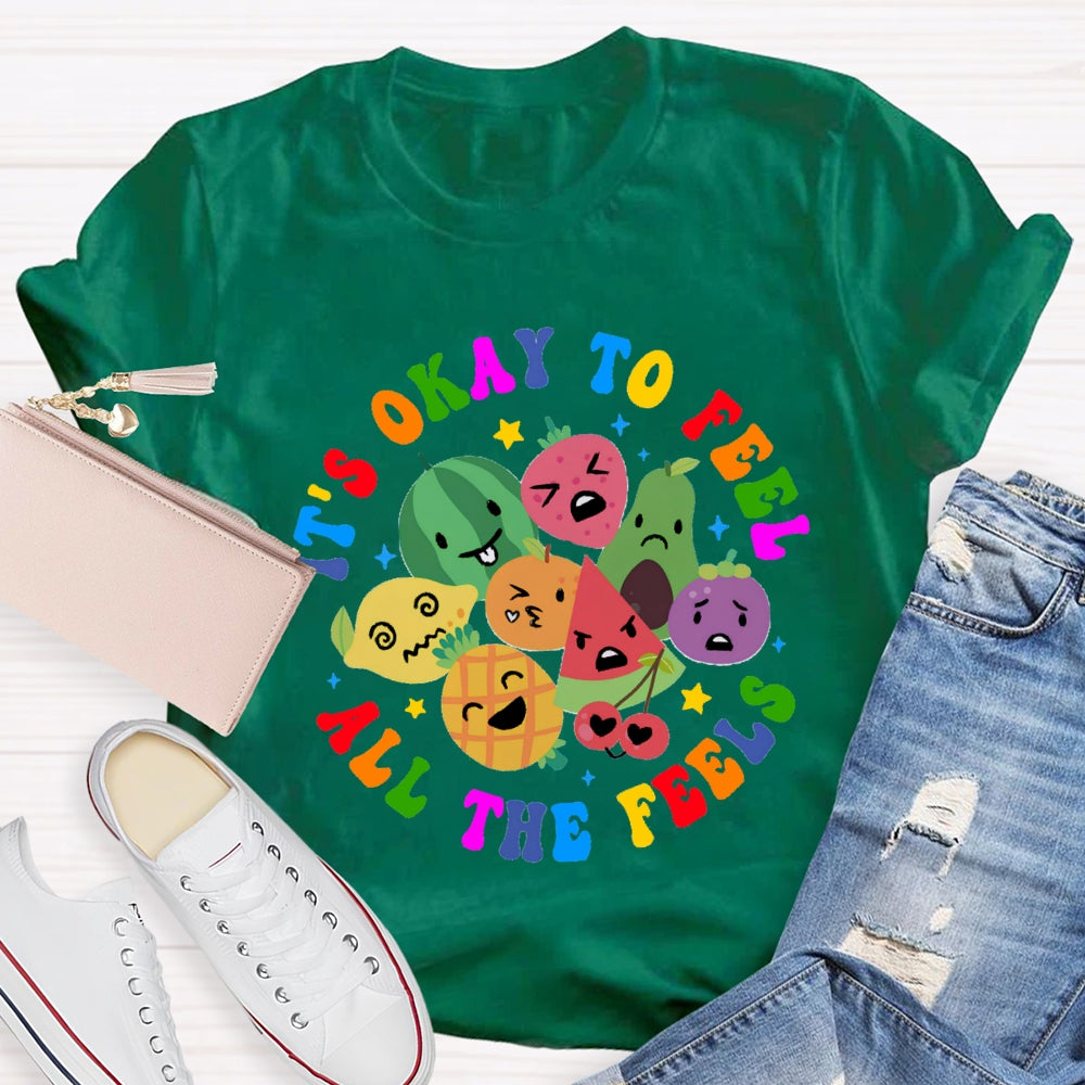 It's Okay To Feel All The Feels T-Shirt