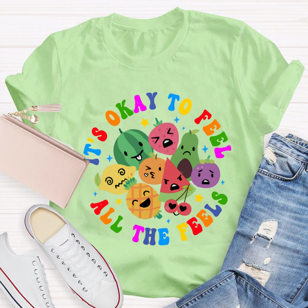 It's Okay To Feel All The Feels T-Shirt
