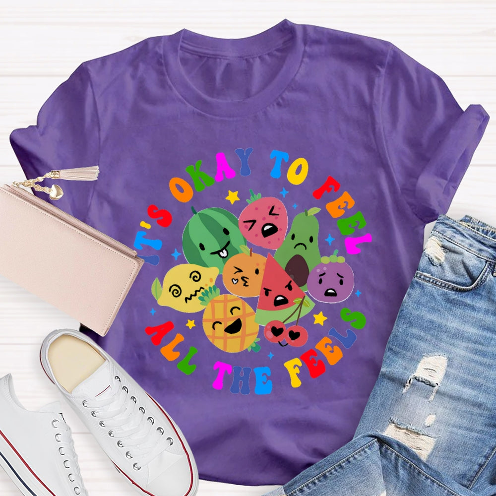 It's Okay To Feel All The Feels T-Shirt