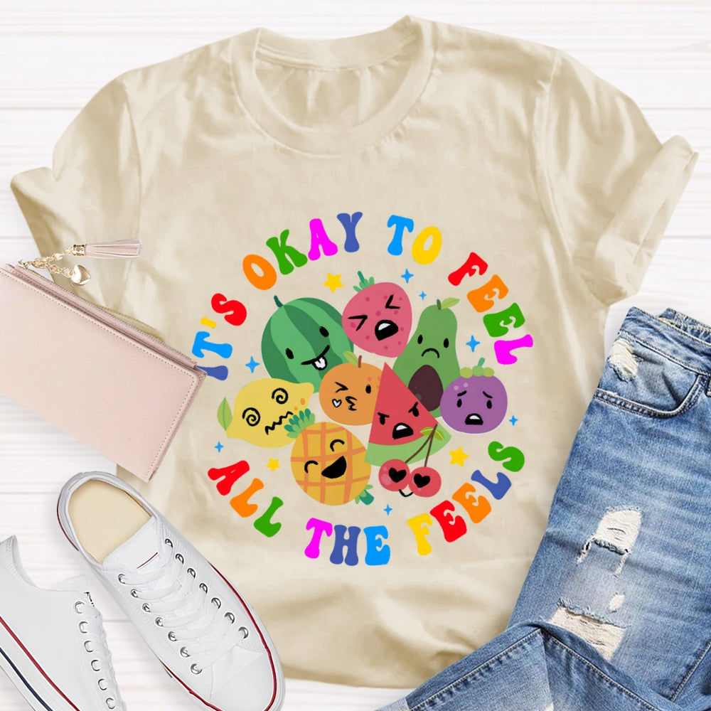 It's Okay To Feel All The Feels T-Shirt