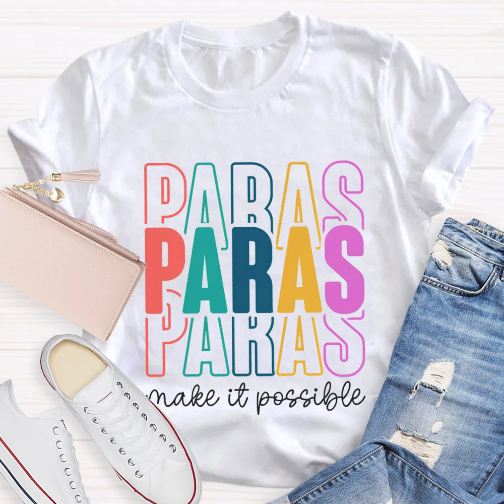 Paras Make It Possible Paraprofessional Teacher T-shirt