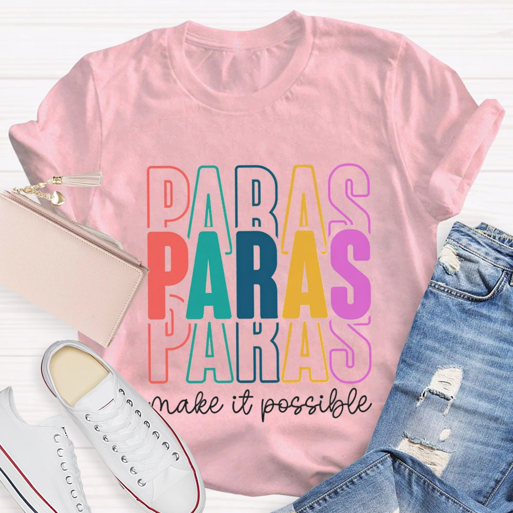 Paras Make It Possible Paraprofessional Teacher T-shirt