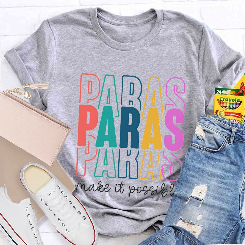 Paras Make It Possible Paraprofessional Teacher T-shirt