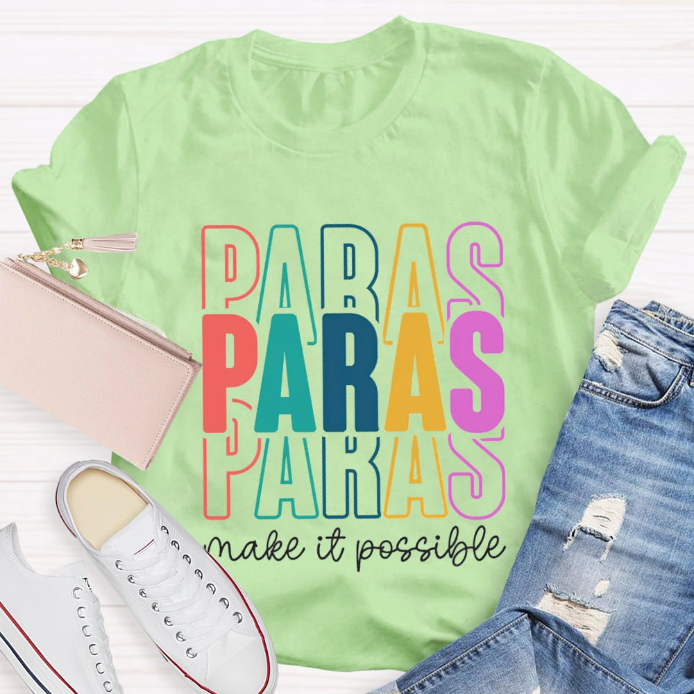 Paras Make It Possible Paraprofessional Teacher T-shirt