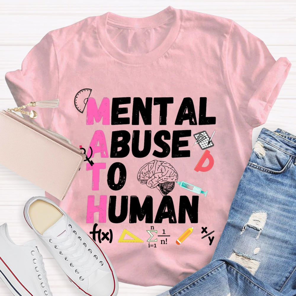 Mental Abuse To Human Math Teacher T-shirt