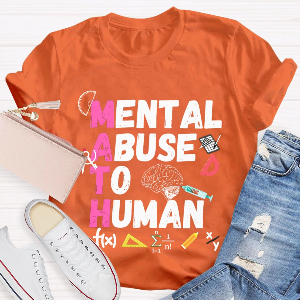 Mental Abuse To Human Math Teacher T-shirt