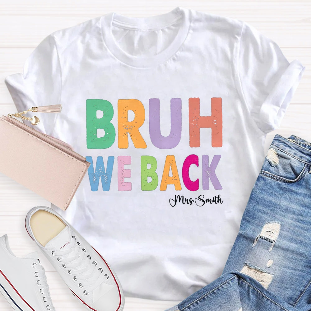 Personalized Name Bruh We Back T-shirt