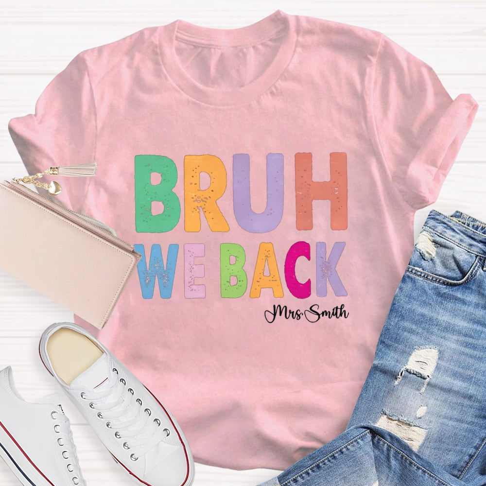 Personalized Name Bruh We Back T-shirt