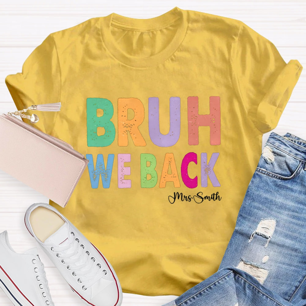 Personalized Name Bruh We Back T-shirt
