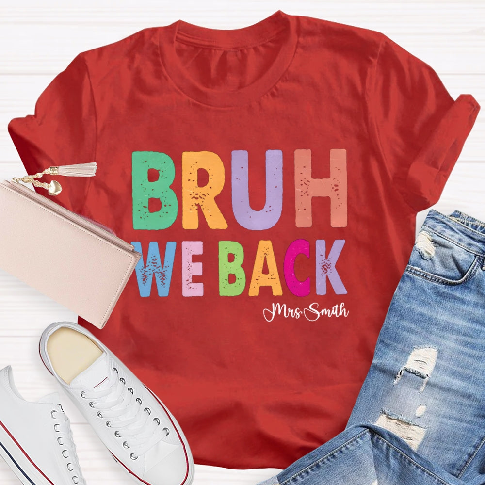 Personalized Name Bruh We Back T-shirt