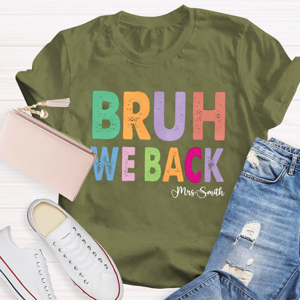 Personalized Name Bruh We Back T-shirt