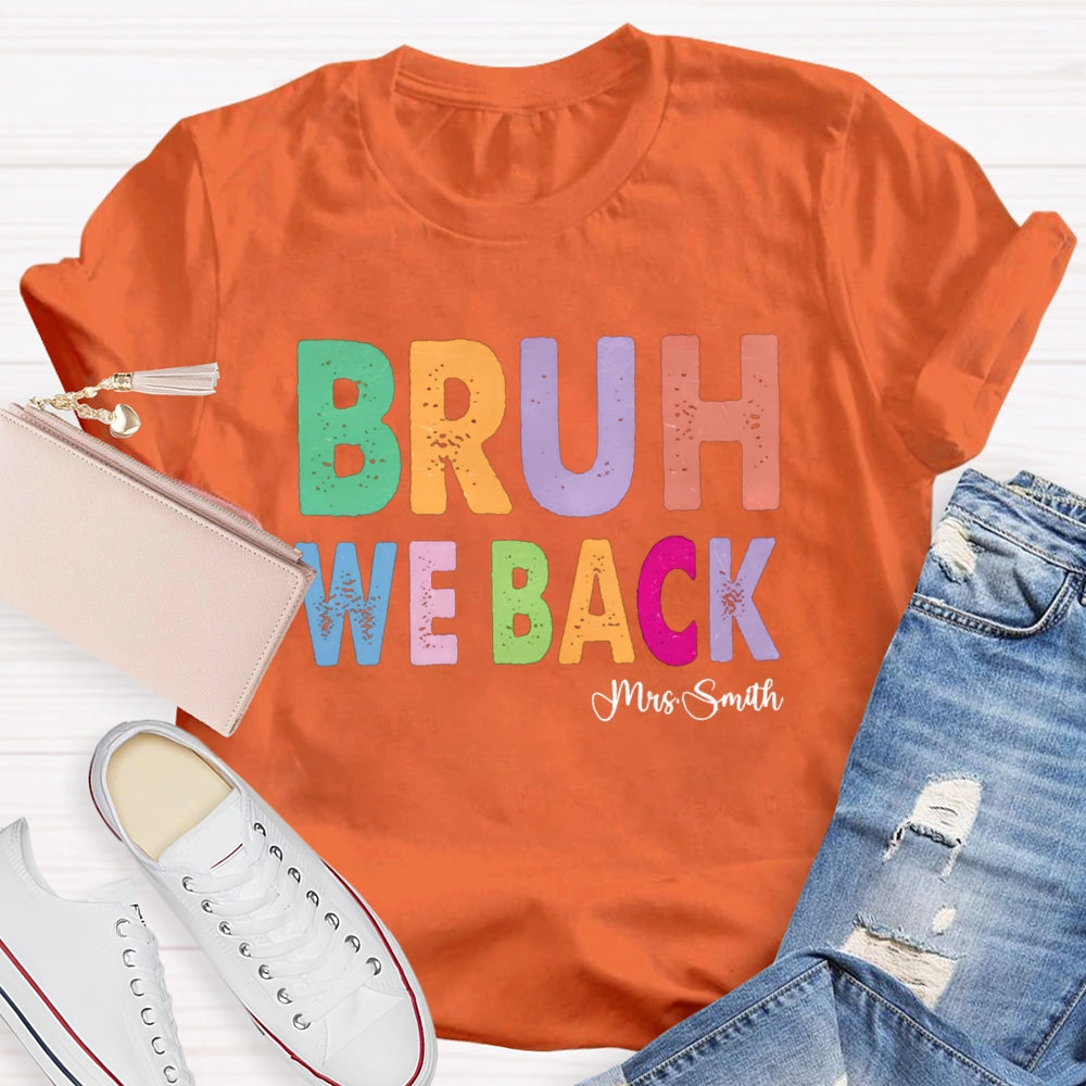 Personalized Name Bruh We Back T-shirt