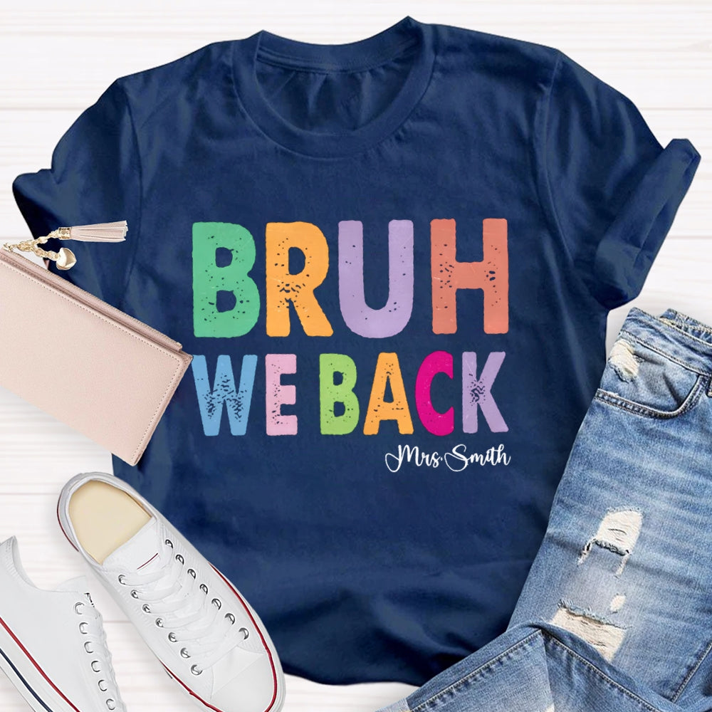 Personalized Name Bruh We Back T-shirt