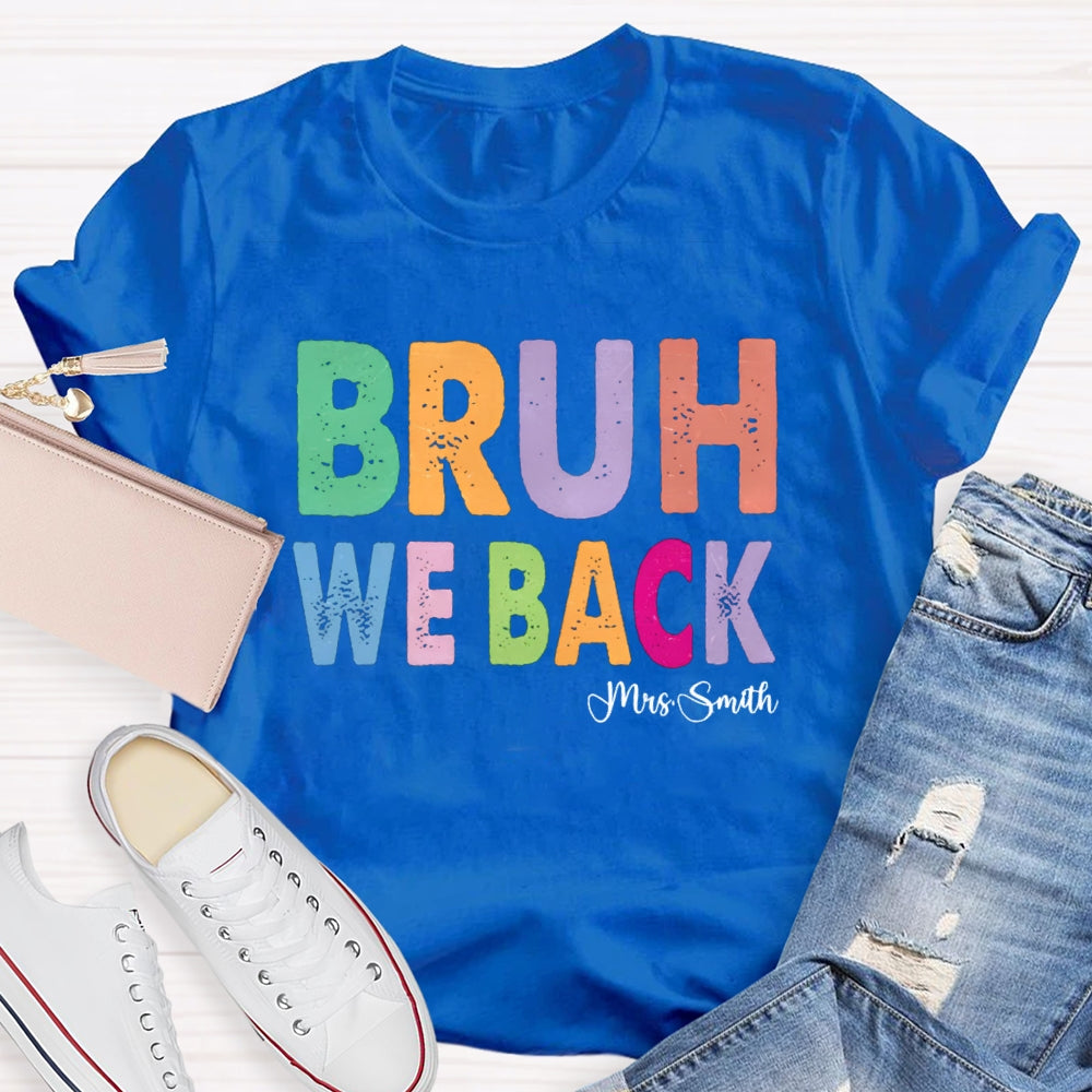 Personalized Name Bruh We Back T-shirt