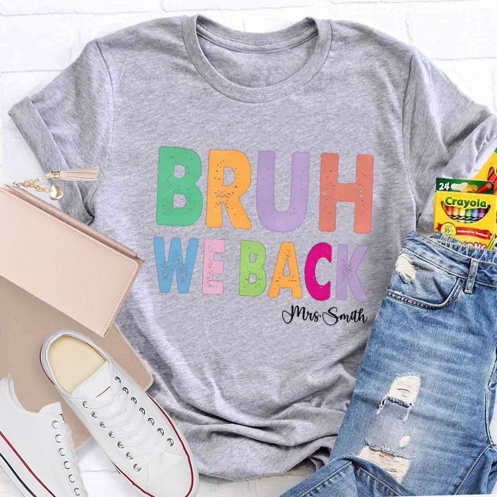 Personalized Name Bruh We Back T-shirt