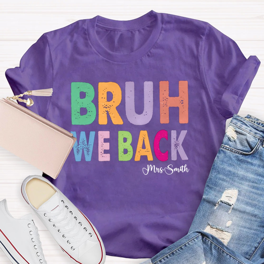 Personalized Name Bruh We Back T-shirt