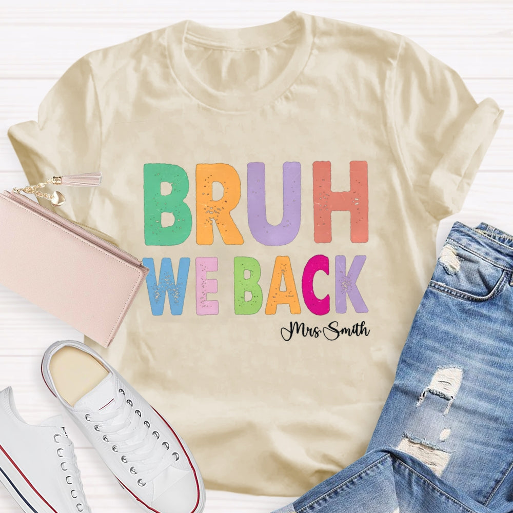 Personalized Name Bruh We Back T-shirt