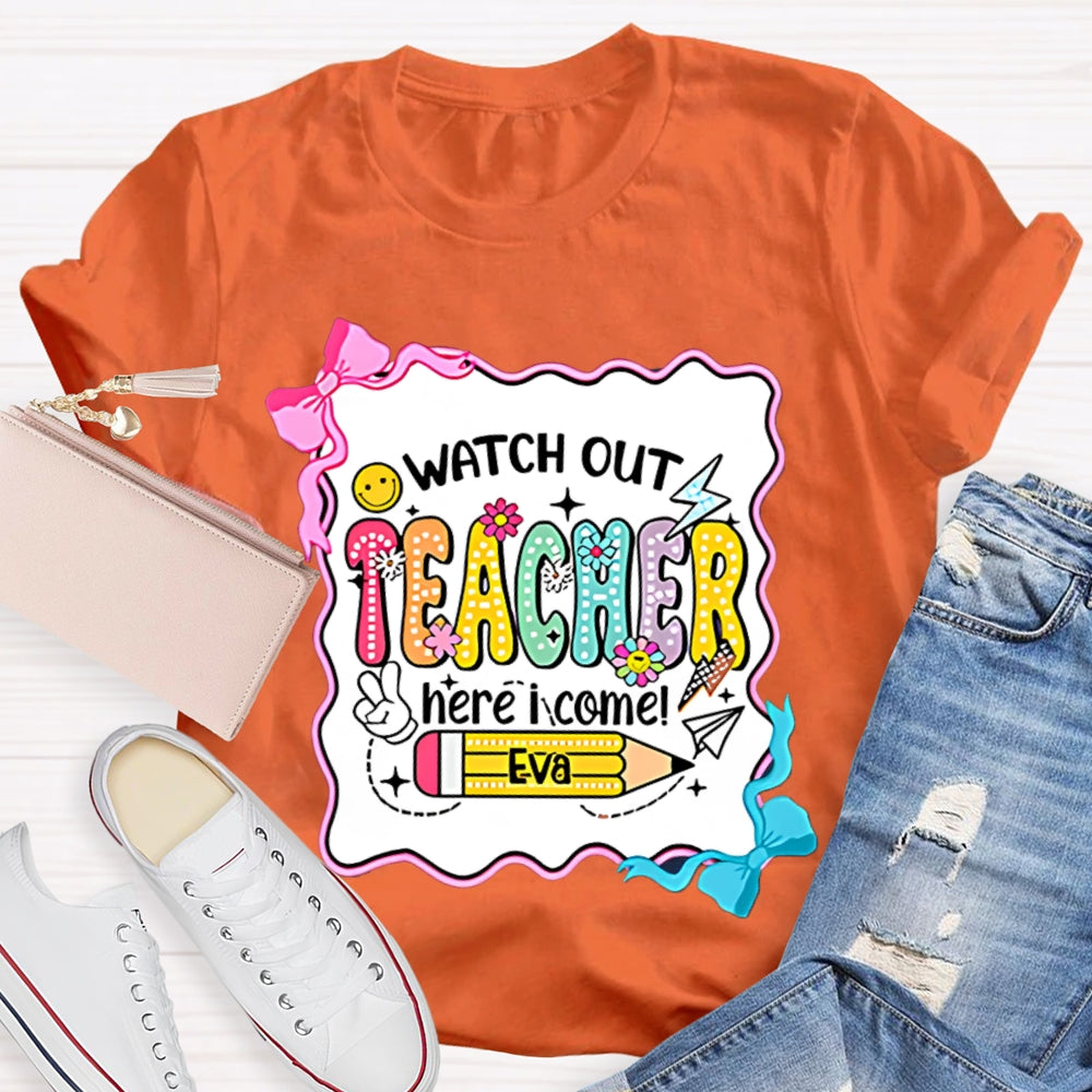 Personalized Name Watch Out Teacher Here I Come Yellow Pencil T-shirt
