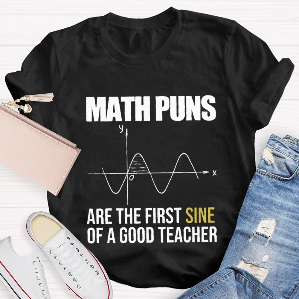 Math Puns Are The First Sine Of A Good Teacher T-Shirt