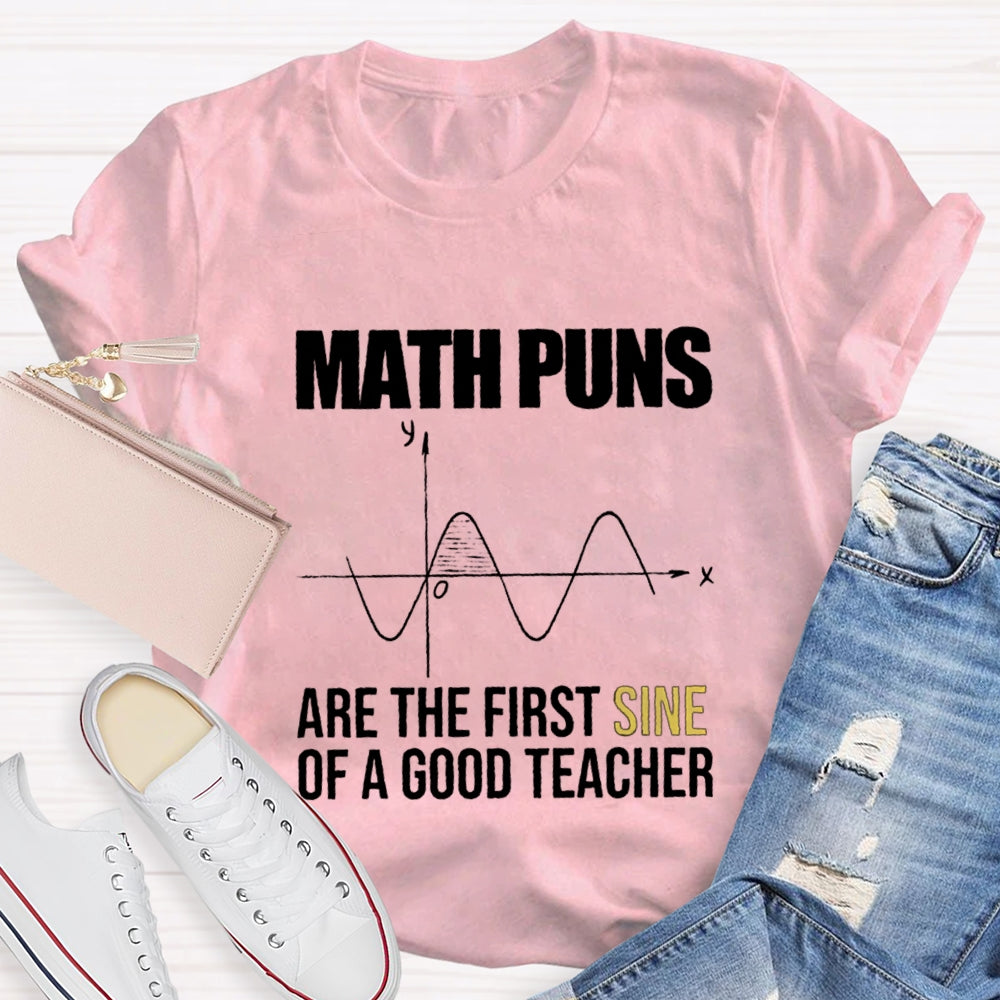 Math Puns Are The First Sine Of A Good Teacher T-Shirt