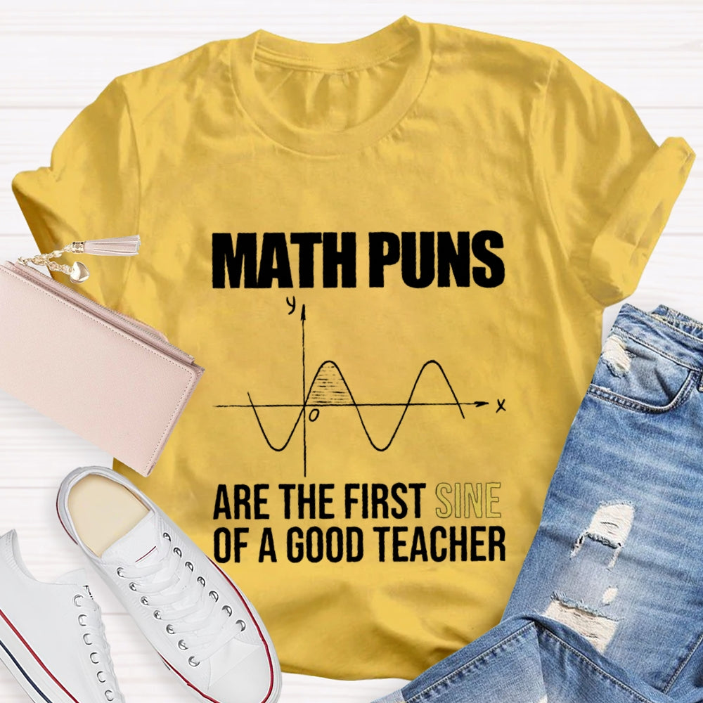 Math Puns Are The First Sine Of A Good Teacher T-Shirt