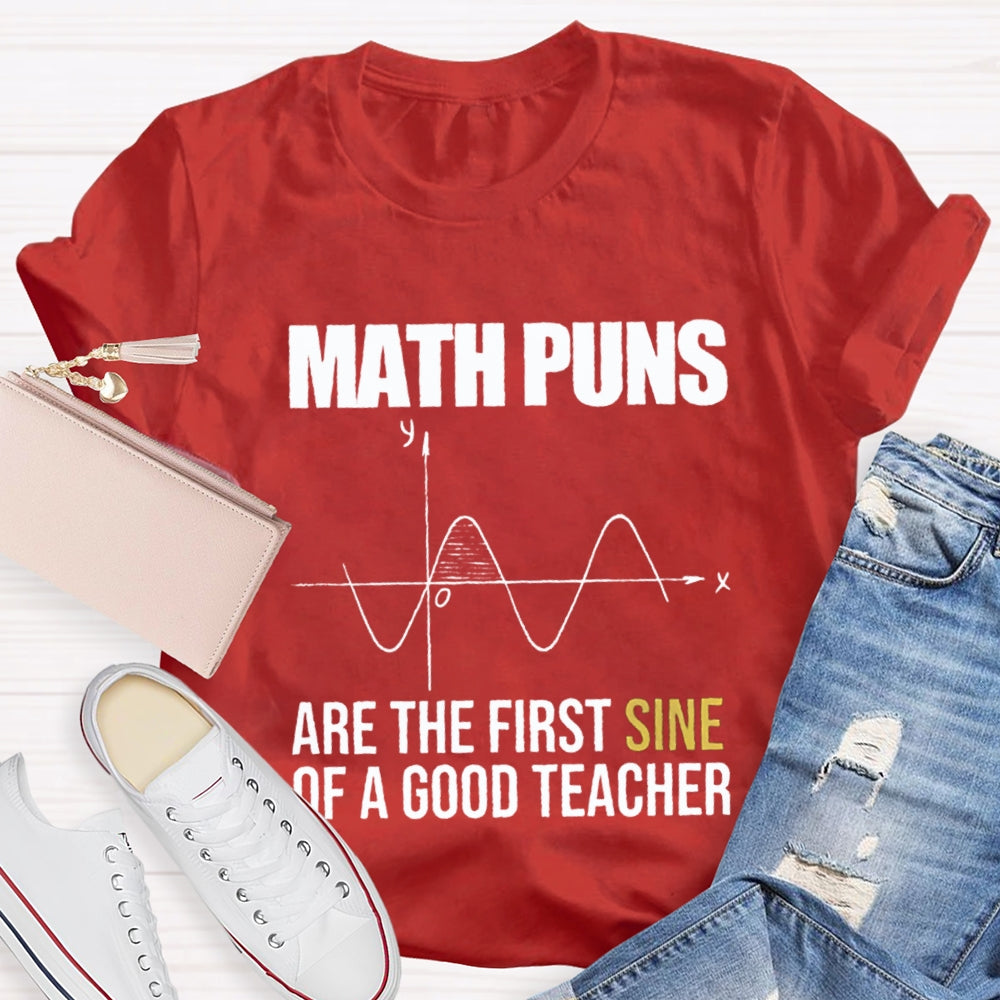 Math Puns Are The First Sine Of A Good Teacher T-Shirt