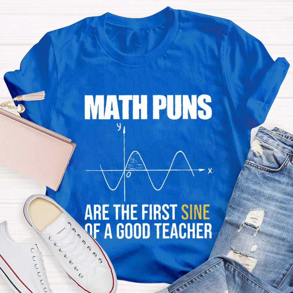 Math Puns Are The First Sine Of A Good Teacher T-Shirt