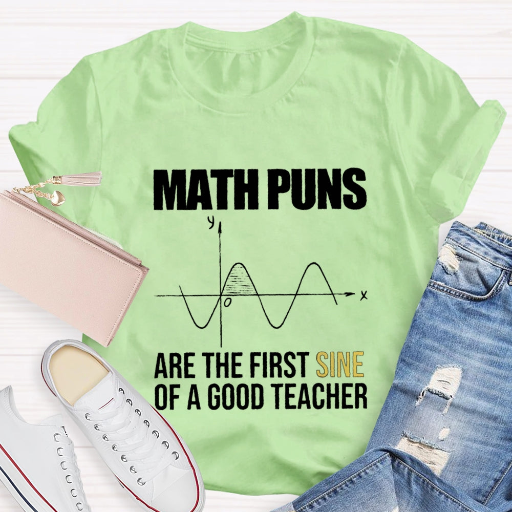 Math Puns Are The First Sine Of A Good Teacher T-Shirt