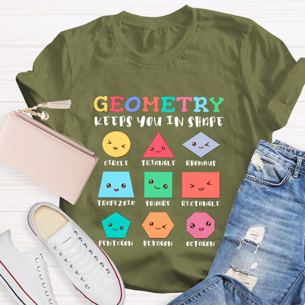 Geometry Keeps You In Shape Math Teacher T-Shirt